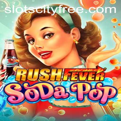 Dive into the Exciting World of RushFeverSodaPop in Slot City